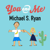 Michael S. Ryan - You and Me