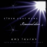 Amy Lauren - Close Your Eyes (Remastered Edition) Solo Piano Lullabies, Vol. 1