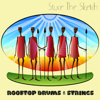Stuce The Sketch - Rooftop Drums & Strings