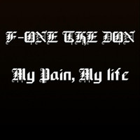 F-One the Don - My Pain, My Life (Explicit)