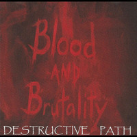 Blood and Brutality - Destructive Path