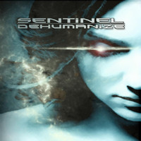 Sentinel - Dehumanize