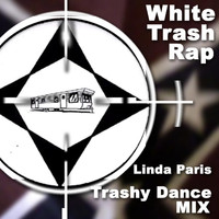 Linda Paris - White Trash Rap(Trashy Dance Mix)