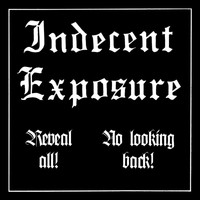 Indecent Exposure - Reveal All! / No Looking Back! (Explicit)