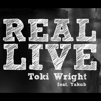 Toki Wright - Real Live (feat. Yakub) (Explicit)