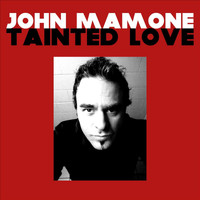 John Mamone - Tainted Love