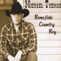 Michael Thomas - Bonafide Country Boy