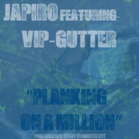 Japiro - Planking On A Million (feat. VIP-Gutter) (Explicit)