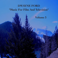 Dwayne Ford - "Music For Film and Television", Vol. 3
