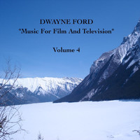 Dwayne Ford - "Music For Film and Television", Vol. 4