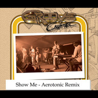 Groove Cartel - Show Me(Aerotonic Mix)