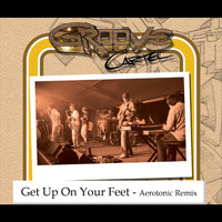 Groove Cartel - Get Up On Your Feet (Aerotonic Remix)