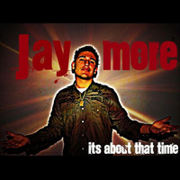 Jay More - It's About That Time (Explicit)
