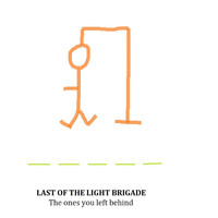 Last of the Light Brigade - The Ones You Left Behind (Explicit)