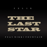 Felix - The Last Star (feat. Nikki Fountain) - Single