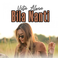 Vita Alvia - Bila Nanti