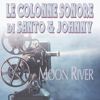 Santo & Johnny - Le Colonne Sonore Di Santo & Johnny: Moon River