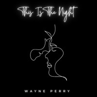 Wayne Perry - This is the Night