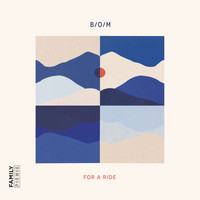 B/O/M - For A Ride