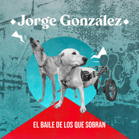 Jorge González - El Baile de los Que Sobran (Versión para Fundación Chile Mestizo)