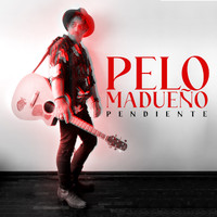 Pelo Madueño - Pendiente (Versión 2022)