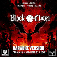 Urock Karaoke - Black Catcher (From "Black Clover") (Karaoke Version)
