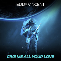 Eddy Vincent - Give Me All Your Love