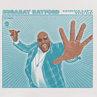 Sugaray Rayford - Gonna Lift You Up