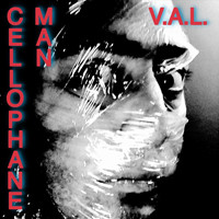 V.A.L. - Cellophane Man