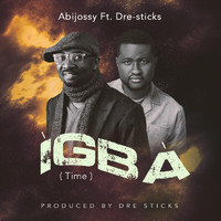 Abijossy - Ìgbà (feat. Dre-Sticks)