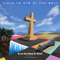 Gerard B. - Yield to Him at the Well (feat. Shari)