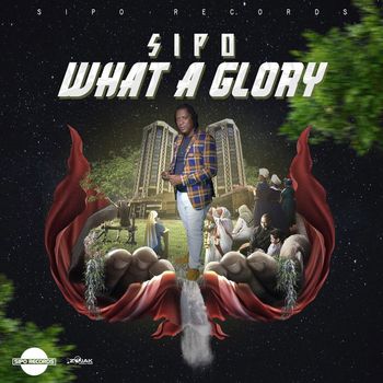 Sipo - What A Glory