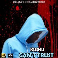 Kushu - Can't Trust