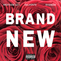 Westside Lu - Brand New (feat. Delvonte, Rasheed & J-Mad Beats) (Explicit)