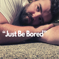 Brad Steele - Just Be Bored