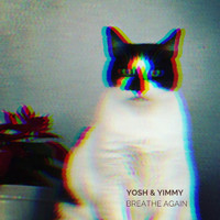 Yosh & Yimmy - Breathe Again