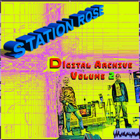 Station Rose - Digital Archive, Vol. 2