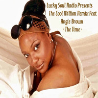 Cool Million - The Time (feat. Angie Brown) [Remix] [Lucky Soul Radio Presents]