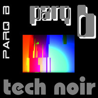 Parq B - Tech Noir