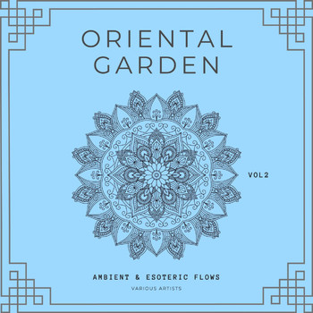 Various Artists - Oriental Garden (Ambient & Esoteric Flows), Vol. 2