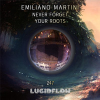Emiliano Martini - Never Forget Your Roots