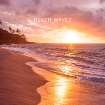 Noises of Nature, Sounds of Nature Noise & Sleep Makers - Beach Waves