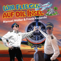 Manuel Müller & Frank Konarski - Wir fliegen auf die Insel