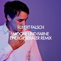 Rupert Falsch - Moose und Farne (Energieberater Remix)