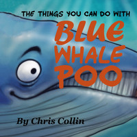 Chris Collin - The Things You Can Do with Blue Whale Poo