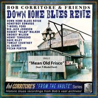 Bob Corritore featuring T-Model Ford - Mean Old Frisco