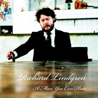 Richard Lindgren - A Man You Can Hate
