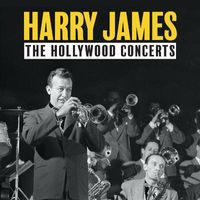 Harry James - The Hollywood Concerts