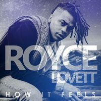 Royce Lovett - How It Feels