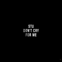 Stu - Don't Cry for Me